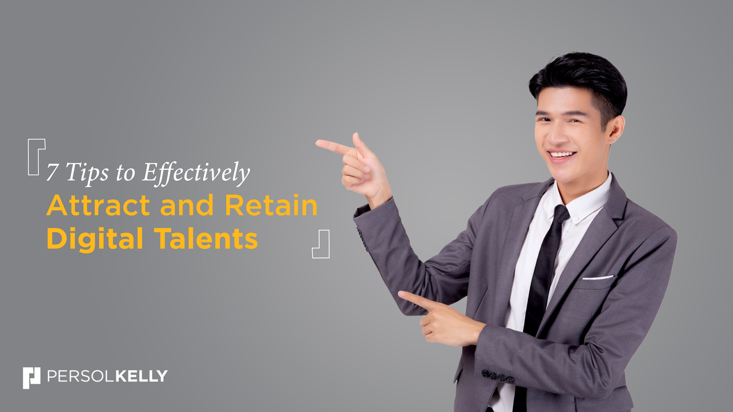 7 Tips to Effectively Attract and Retain Digital Talent